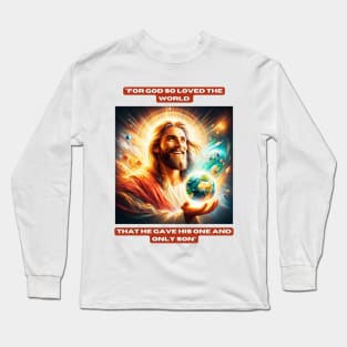 "For God so loved the world that he gave his one and only Son" Long Sleeve T-Shirt